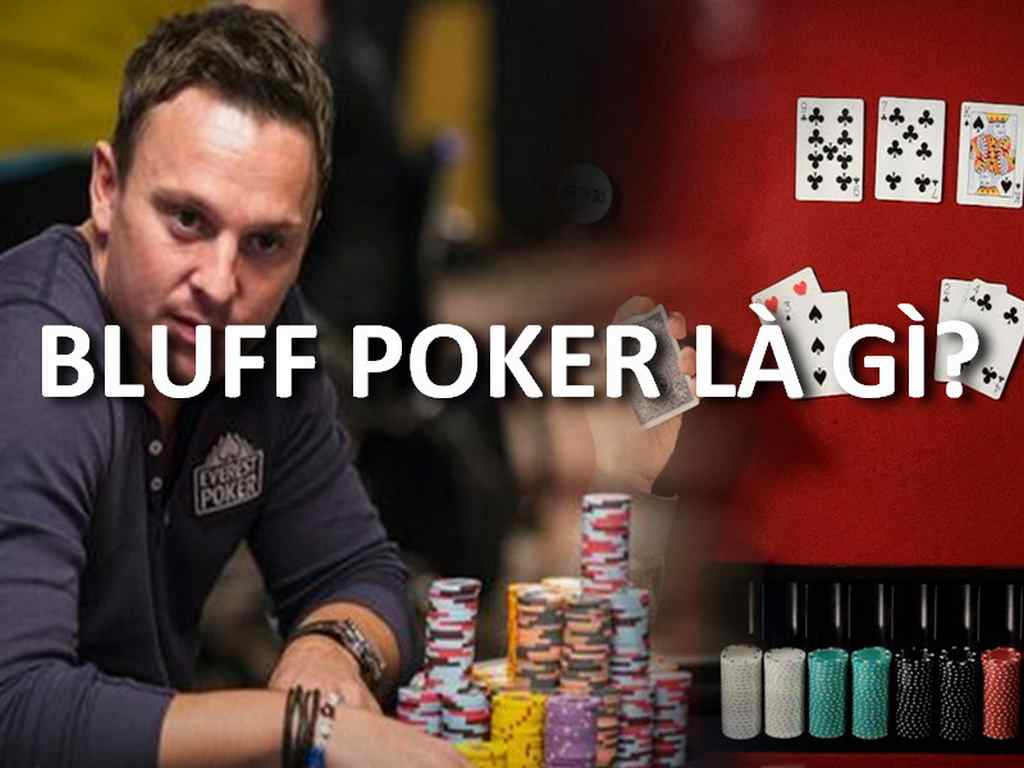 Khái niệm về Bluff trong Poker