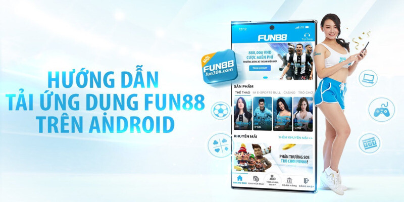 Tải xuống ứng dụng Fun88 dành cho điện thoại Android